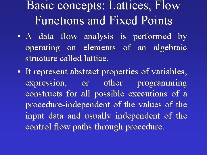 Basic concepts: Lattices, Flow Functions and Fixed Points • A data flow analysis is