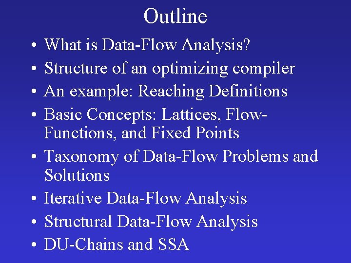 Outline • • What is Data-Flow Analysis? Structure of an optimizing compiler An example: