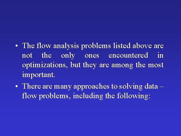  • The flow analysis problems listed above are not the only ones encountered