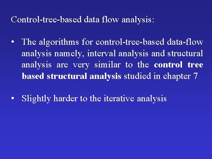 Control-tree-based data flow analysis: • The algorithms for control-tree-based data-flow analysis namely, interval analysis