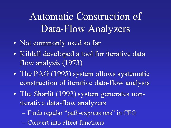 Automatic Construction of Data-Flow Analyzers • Not commonly used so far • Kildall developed