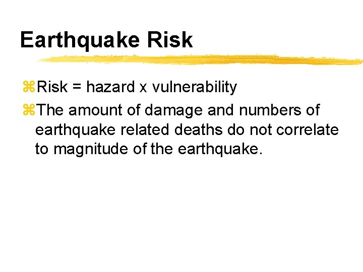 Earthquake Risk z. Risk = hazard x vulnerability z. The amount of damage and