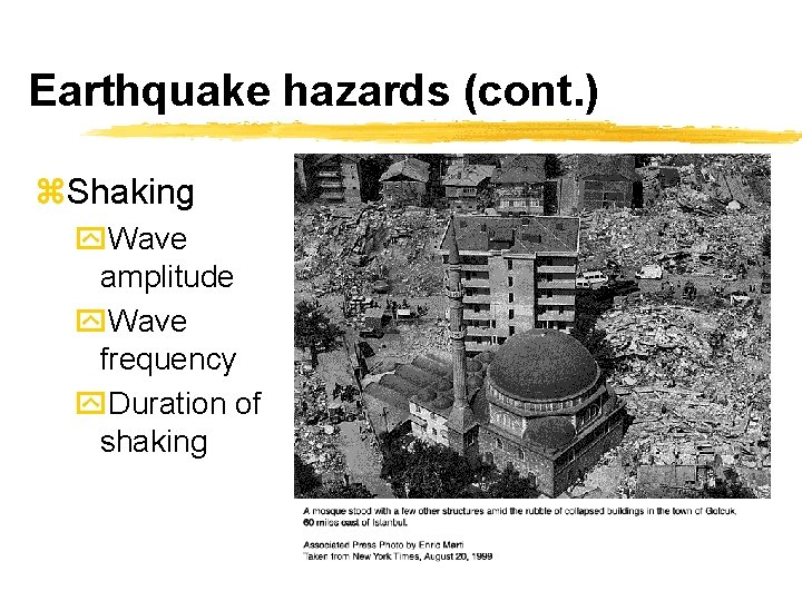 Earthquake hazards (cont. ) z. Shaking y. Wave amplitude y. Wave frequency y. Duration