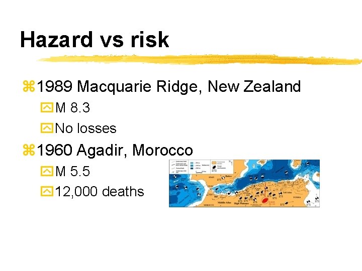Hazard vs risk z 1989 Macquarie Ridge, New Zealand y. M 8. 3 y.