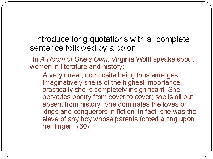 Punctuating Quotations Introduce long quotations with a complete sentence followed by a colon. In