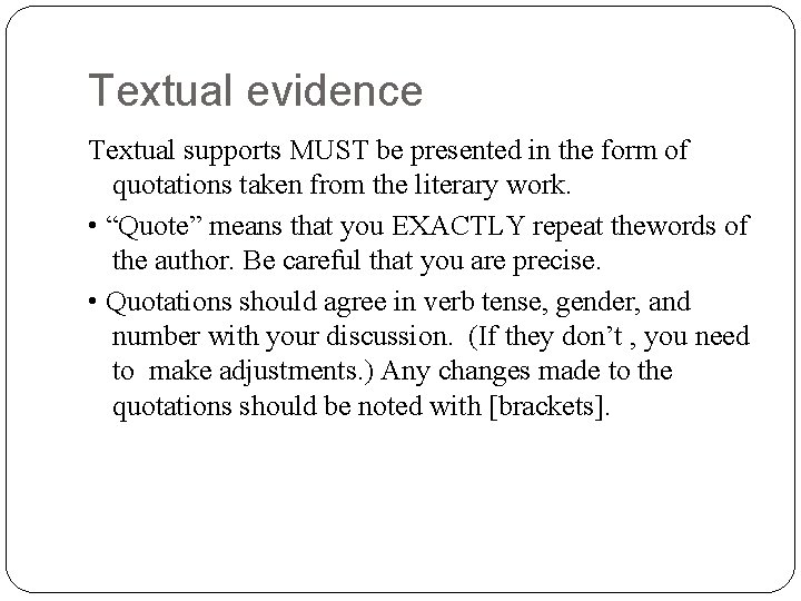 Textual evidence Textual supports MUST be presented in the form of quotations taken from