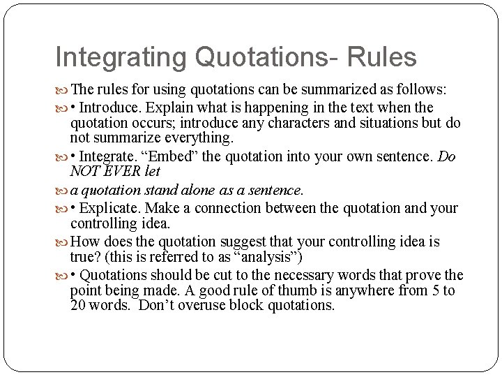 Integrating Quotations- Rules The rules for using quotations can be summarized as follows: •