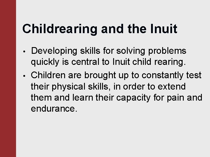 Childrearing and the Inuit • • Developing skills for solving problems quickly is central