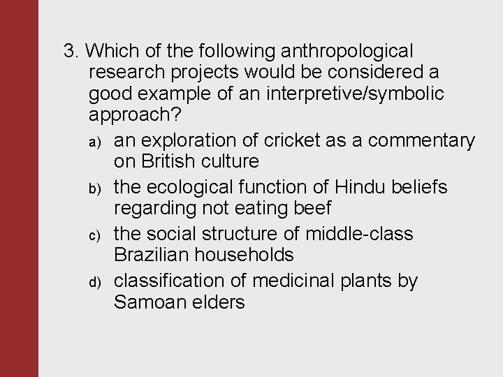 3. Which of the following anthropological research projects would be considered a good example