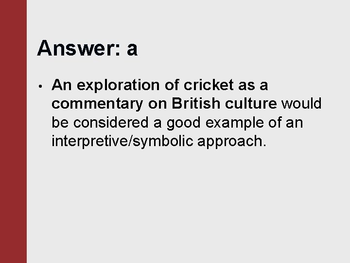 Answer: a • An exploration of cricket as a commentary on British culture would