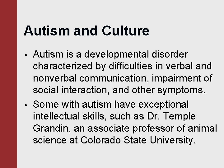 Autism and Culture • • Autism is a developmental disorder characterized by difficulties in