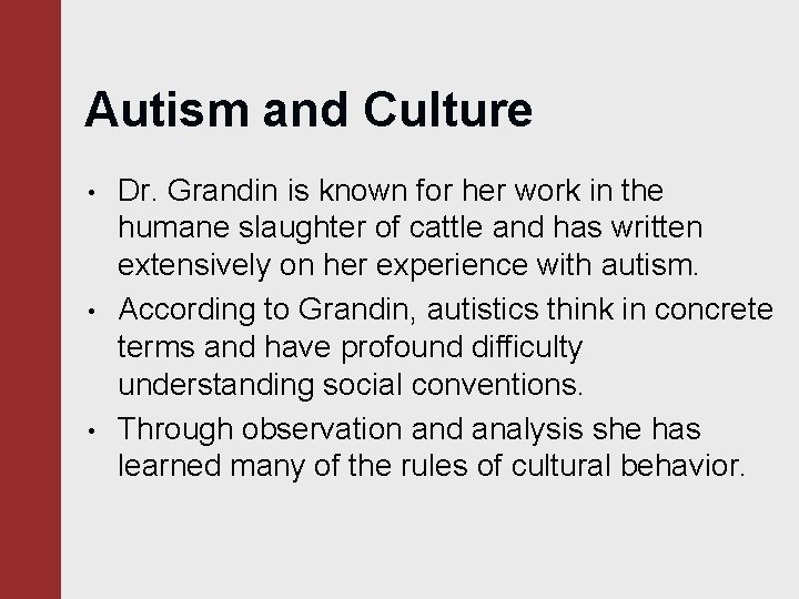 Autism and Culture • • • Dr. Grandin is known for her work in