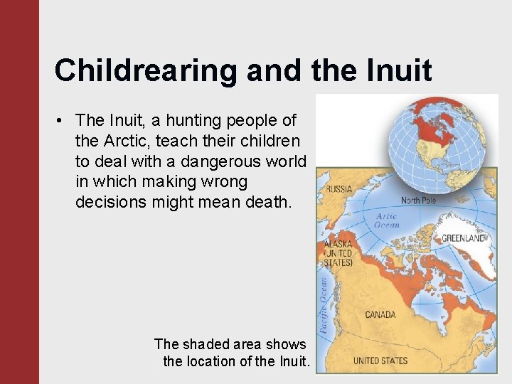 Childrearing and the Inuit • The Inuit, a hunting people of the Arctic, teach