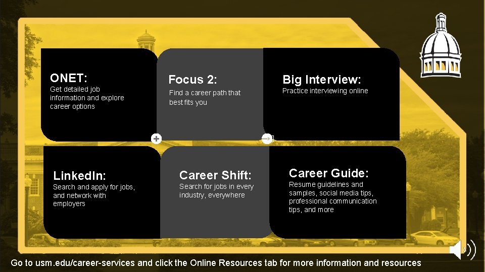 ONET: Get detailed job information and explore career options Focus 2: Big Interview: Find