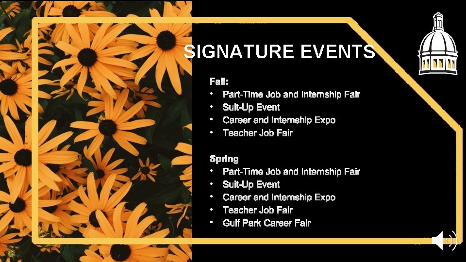 SIGNATURE EVENTS Fall: • Part-Time Job and Internship Fair • Suit-Up Event • Career