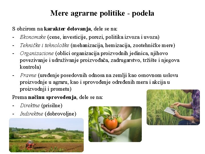 Mere agrarne politike - podela S obzirom na karakter delovanja, dele se na: -