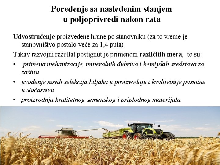 Poređenje sa nasleđenim stanjem u poljoprivredi nakon rata Udvostručenje proizvedene hrane po stanovniku (za