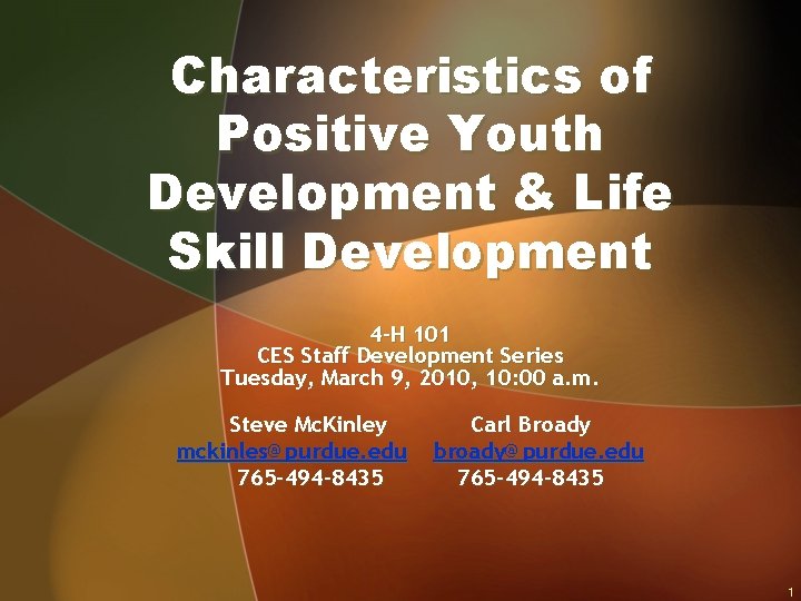 Characteristics of Positive Youth Development & Life Skill Development 4 -H 101 CES Staff