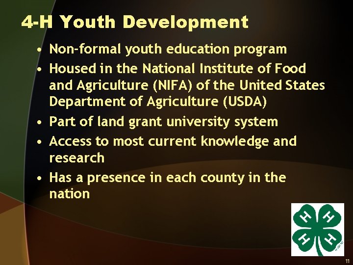 4 -H Youth Development • Non-formal youth education program • Housed in the National