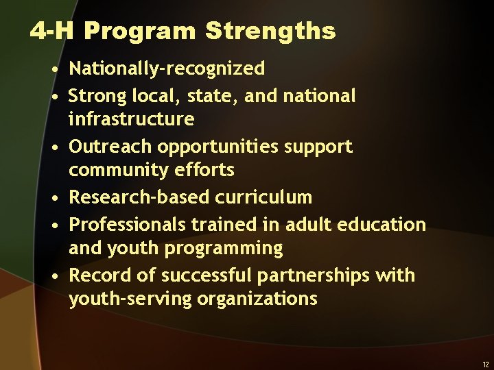 4 -H Program Strengths • Nationally-recognized • Strong local, state, and national infrastructure •