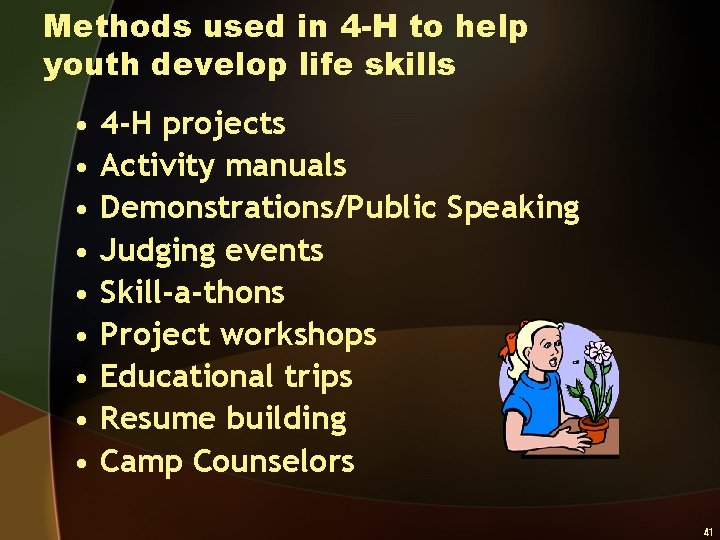 Methods used in 4 -H to help youth develop life skills • • •