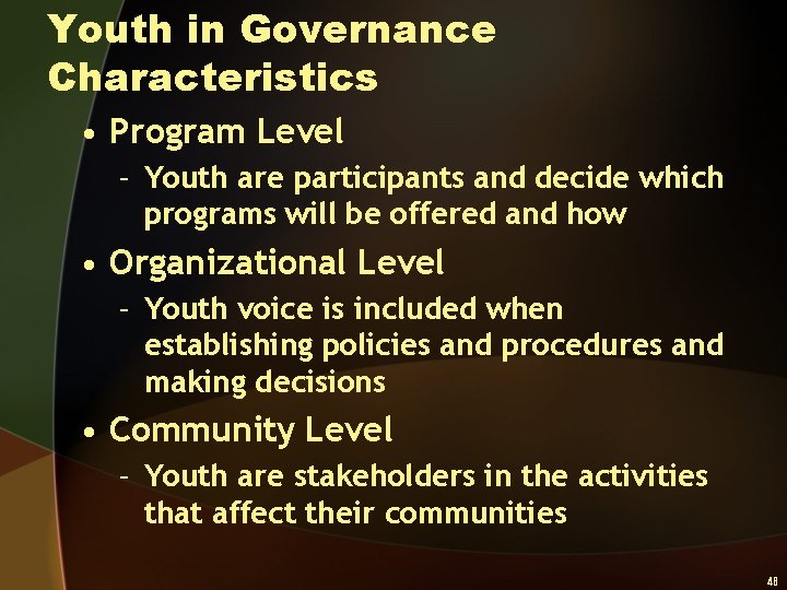 Youth in Governance Characteristics • Program Level – Youth are participants and decide which