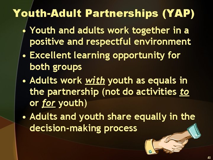 Youth-Adult Partnerships (YAP) • Youth and adults work together in a positive and respectful