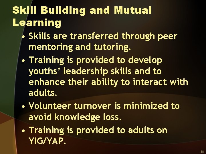 Skill Building and Mutual Learning • Skills are transferred through peer mentoring and tutoring.