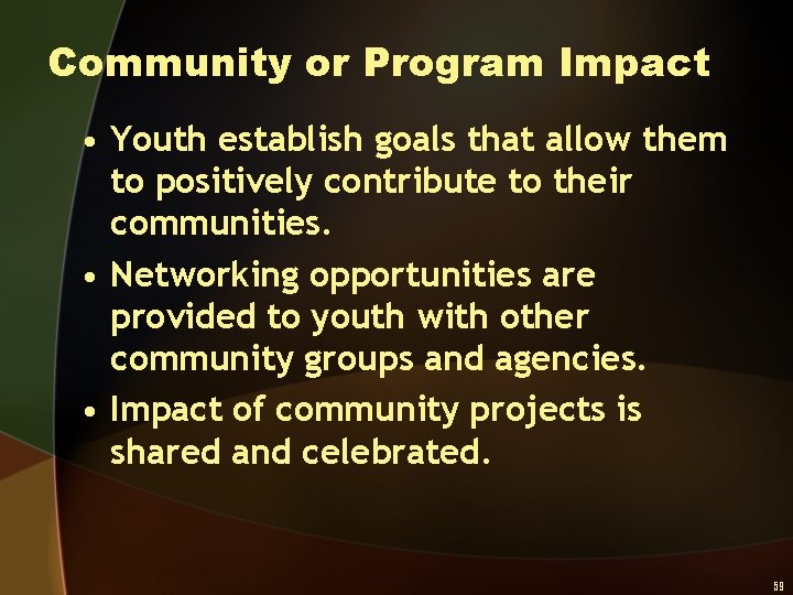 Community or Program Impact • Youth establish goals that allow them to positively contribute