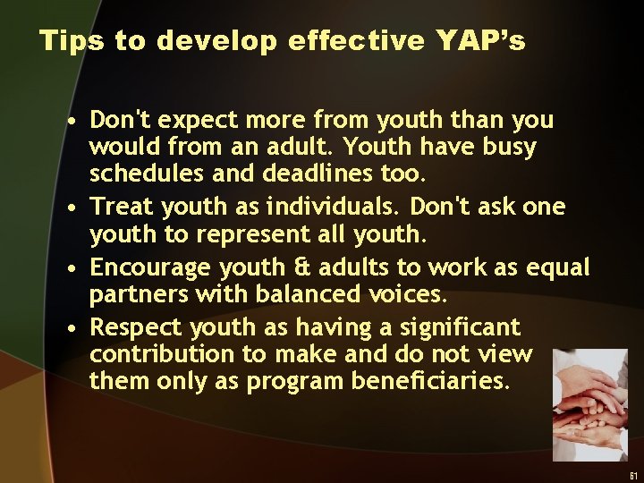 Tips to develop effective YAP’s • Don't expect more from youth than you would