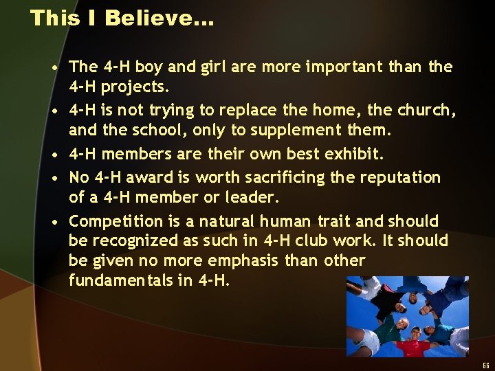 This I Believe… • The 4 -H boy and girl are more important than