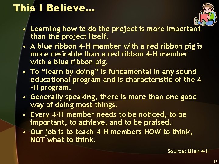 This I Believe… • Learning how to do the project is more important than