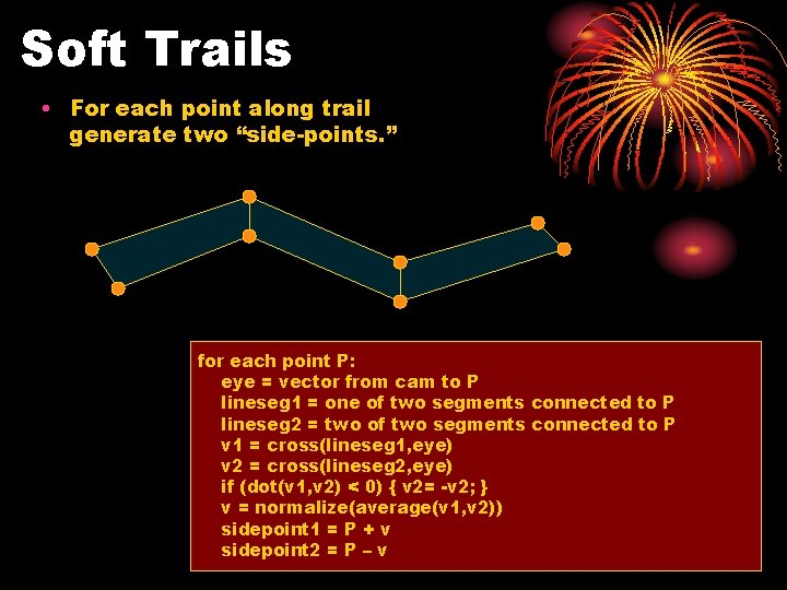 Soft Trails • For each point along trail generate two “side-points. ” for each