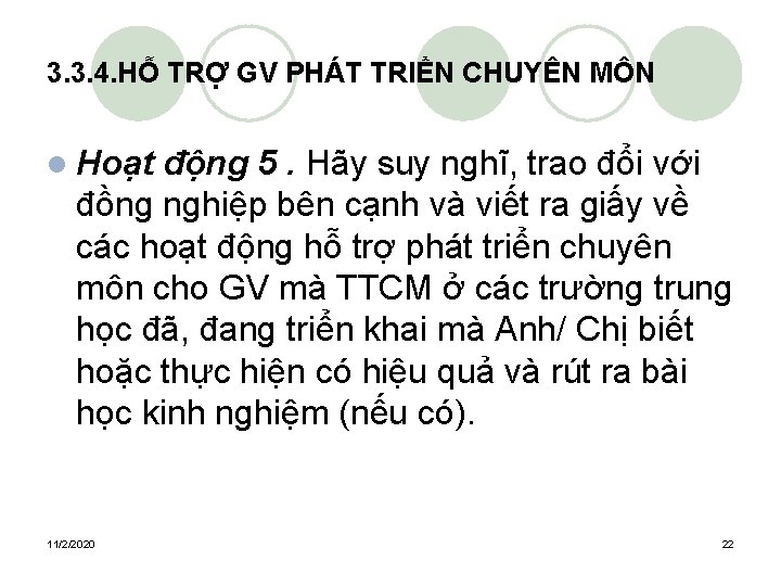 3. 3. 4. HỖ TRỢ GV PHÁT TRIỂN CHUYÊN MÔN l Hoạt động 5.