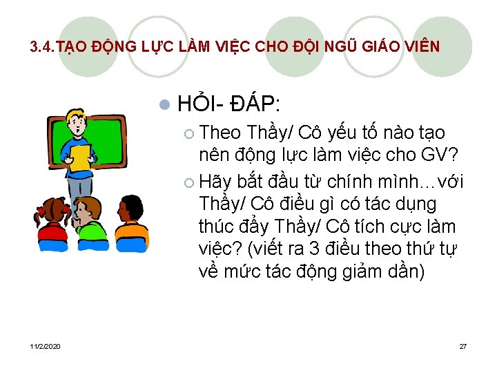3. 4. TẠO ĐỘNG LỰC LÀM VIỆC CHO ĐỘI NGŨ GIÁO VIÊN l HỎI-