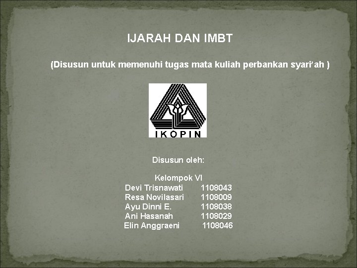 IJARAH DAN IMBT (Disusun untuk memenuhi tugas mata kuliah perbankan syari’ah ) Disusun oleh: