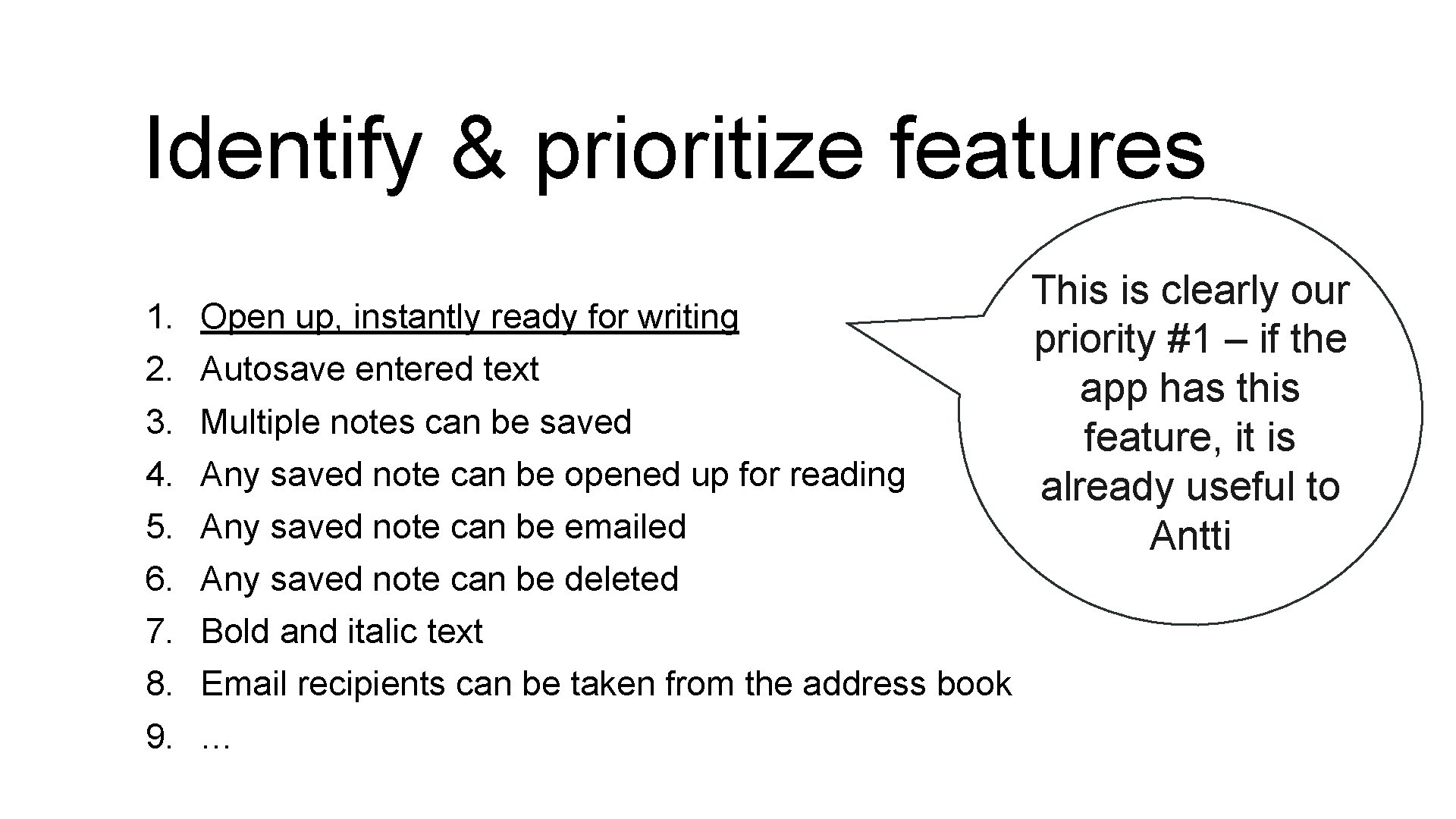 Identify & prioritize features 1. Open up, instantly ready for writing 2. Autosave entered