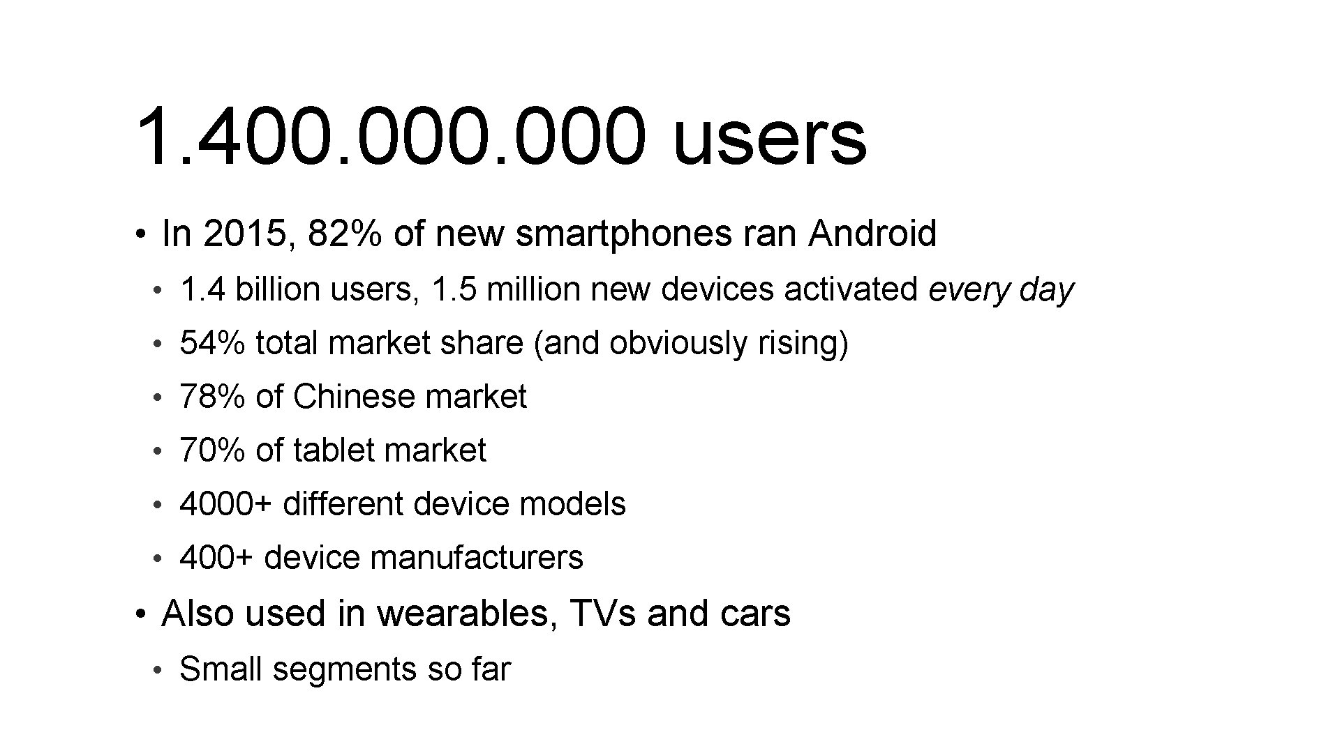 1. 400. 000 users • In 2015, 82% of new smartphones ran Android •