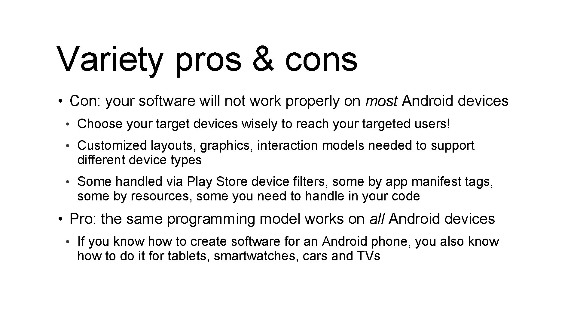 Variety pros & cons • Con: your software will not work properly on most