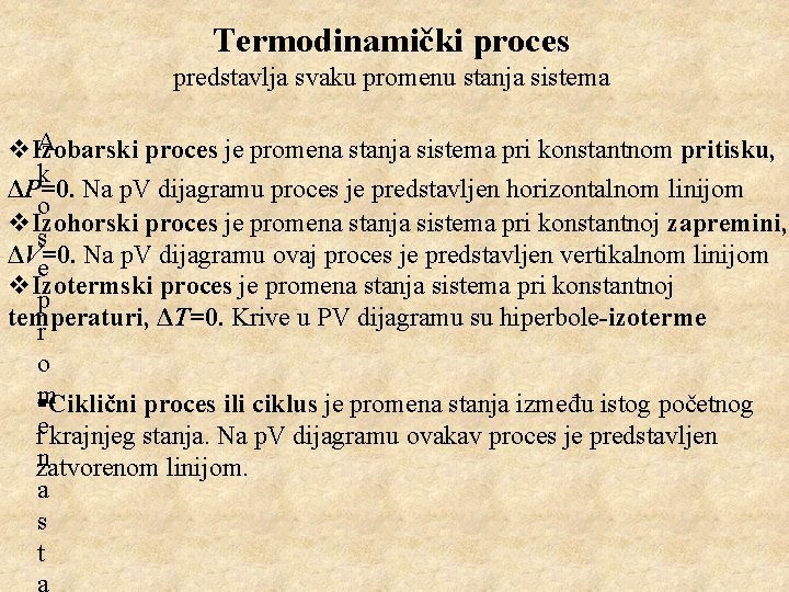 Termodinamički proces predstavlja svaku promenu stanja sistema A v. Izobarski proces je promena stanja Termodinamički proces predstavlja svaku promenu stanja sistema A v. Izobarski proces je promena stanja