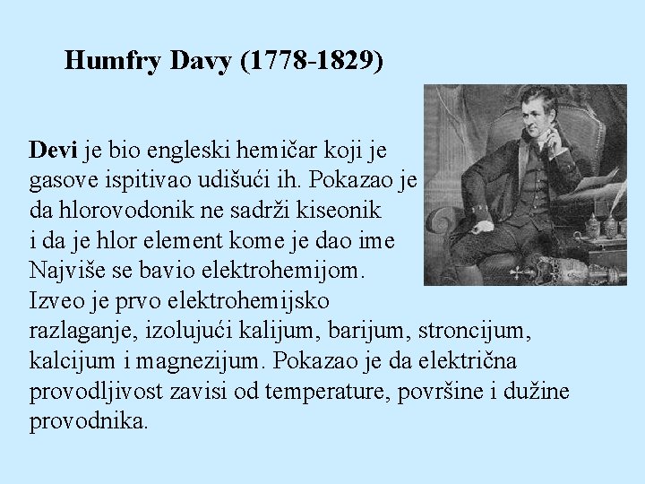 Humfry Davy (1778 -1829) Devi je bio engleski hemičar koji je gasove ispitivao udišući