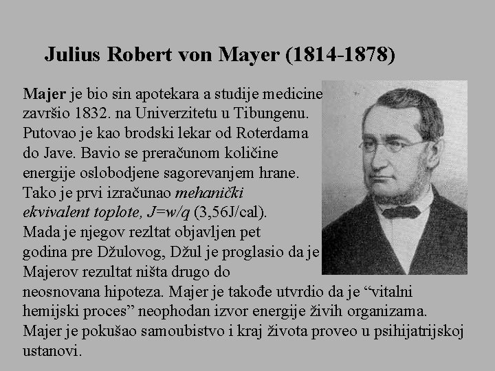 Julius Robert von Mayer (1814 -1878) Majer je bio sin apotekara a studije medicine