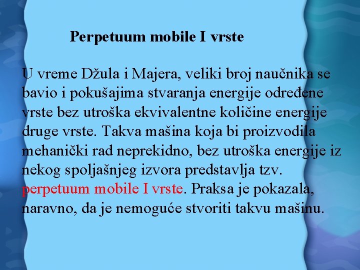 Perpetuum mobile I vrste U vreme Džula i Majera, veliki broj naučnika se bavio