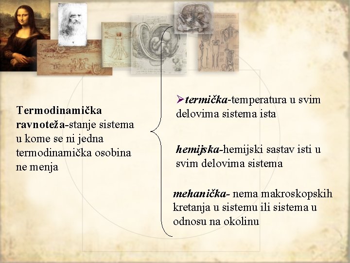 Termodinamička ravnoteža-stanje sistema u kome se ni jedna termodinamička osobina ne menja Øtermička-temperatura u