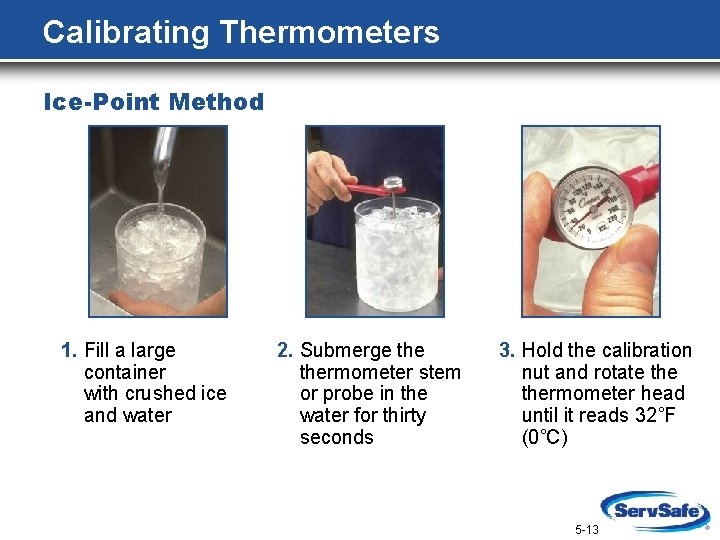 Calibrating Thermometers Ice-Point Method 1. Fill a large container with crushed ice and water