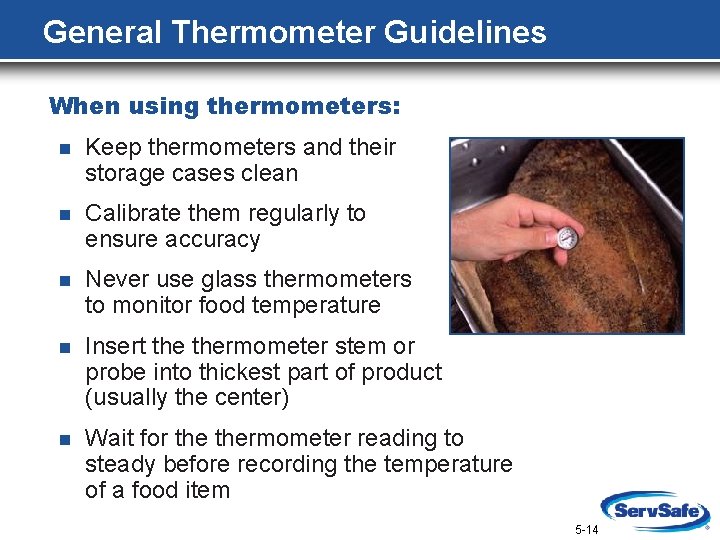 General Thermometer Guidelines When using thermometers: n Keep thermometers and their storage cases clean