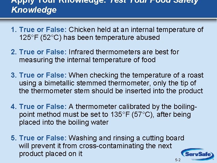 Apply Your Knowledge: Test Your Food Safety Knowledge 1. True or False: Chicken held