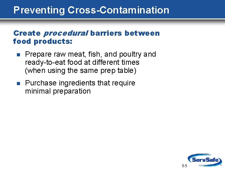 Preventing Cross-Contamination Create procedural barriers between food products: n Prepare raw meat, fish, and
