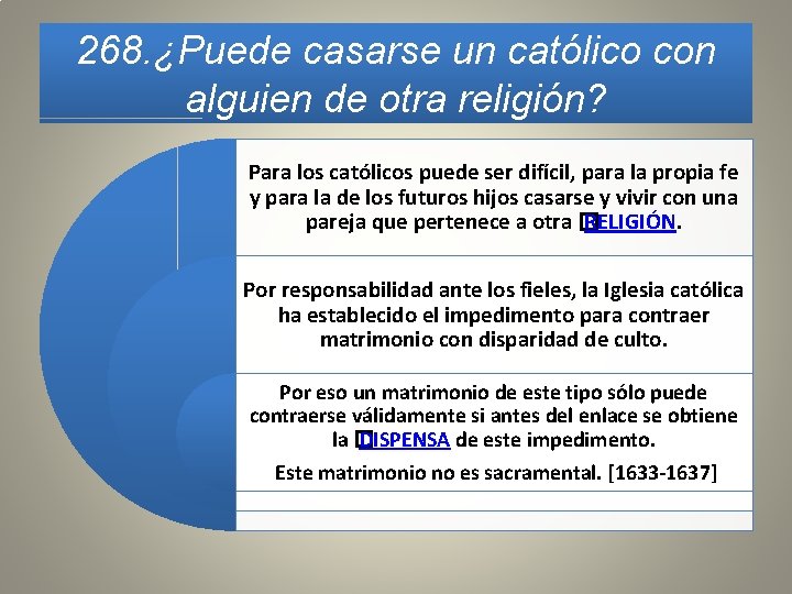 268. ¿Puede casarse un católico con alguien de otra religión? Para los católicos puede