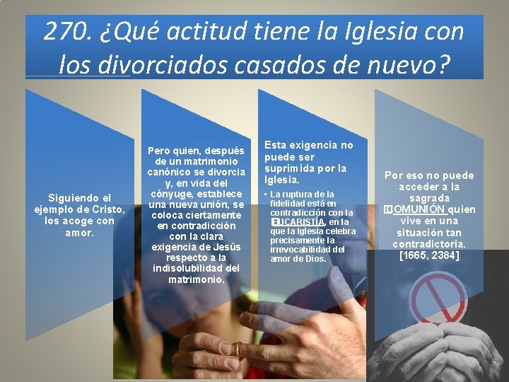 270. ¿Qué actitud tiene la Iglesia con los divorciados casados de nuevo? Siguiendo el